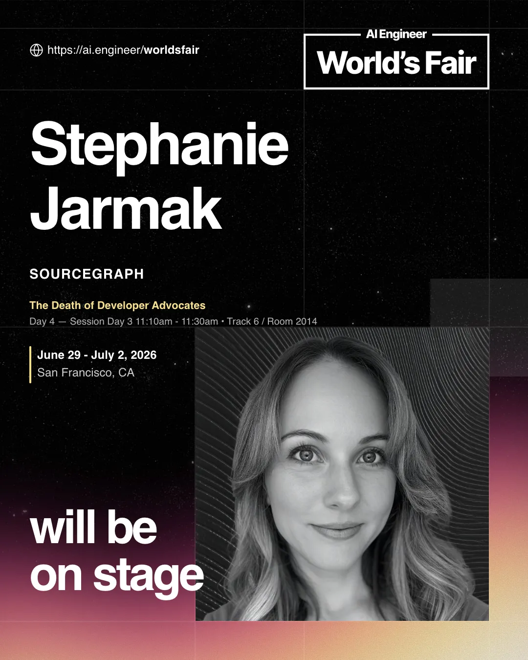 AI Engineer World's Fair speaker card for Stephanie Jarmak of Sourcegraph, presenting "The Death of Developer Advocates" in San Francisco, June 29 – July 2, 2026.
